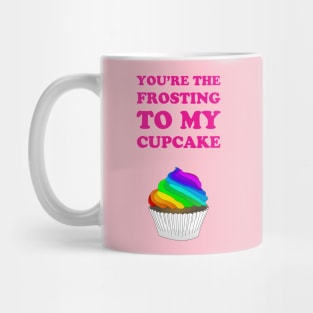 You're the frosting to my cupcake - cute lgbtq pride rainbow flag design Mug